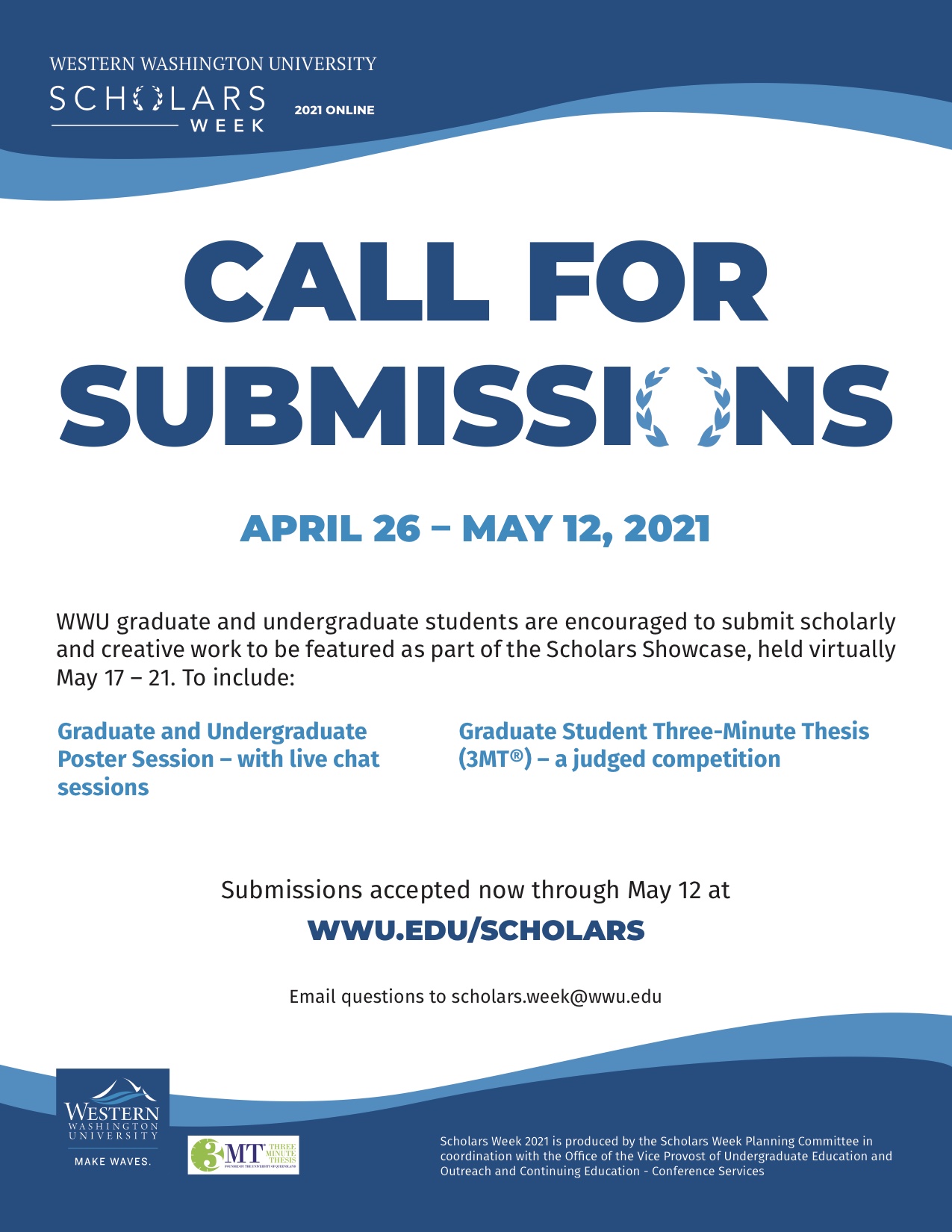 Flyer announcing that Scholars Week, to be held May 17 through May 21, 2021, is accepting submissions from April 26 - May 12 for the Scholars Showcase Poster Session and Graduate Student Three-Minute Thesis Competition. 