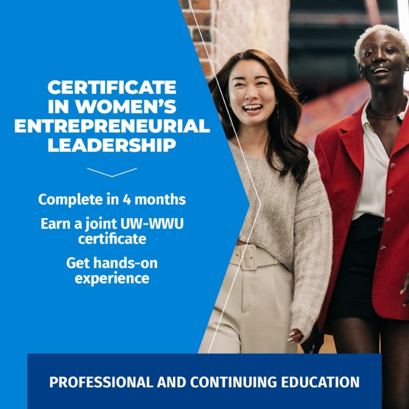 Two smiling business women walking through a modern office with text that reads "Certificate in Women's Entrepreneurial Leadership. Complete in 4 months. Earn a joint UW-Western certificate. Get hands-on experience."